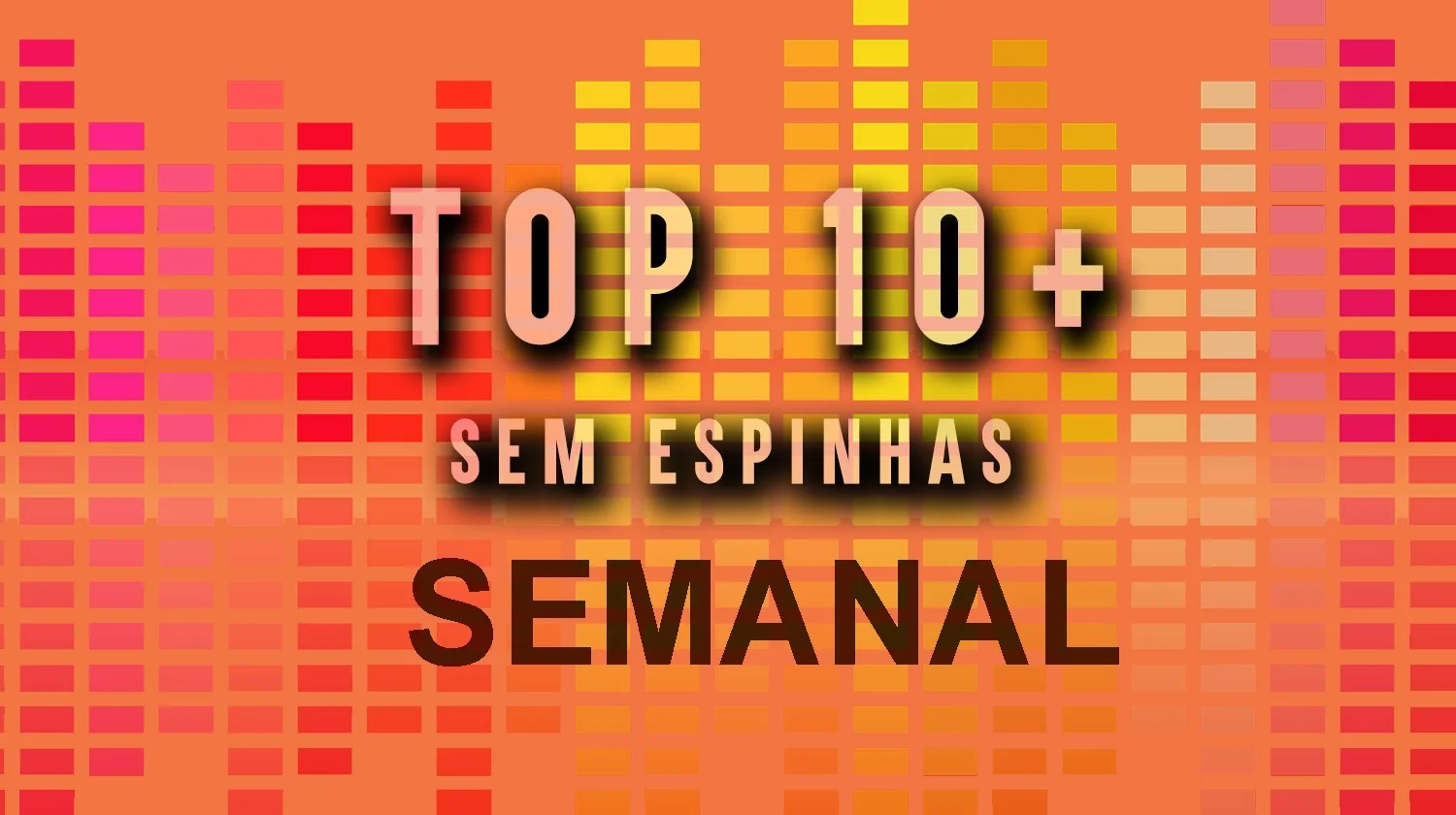 Imagem de Top – 10 mais Sem Espinhas (Semanal)