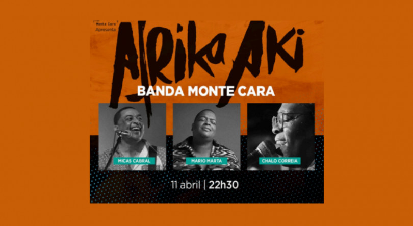 Imagem de Monte Cara, apresenta 3ª Edição de Afrika Aki – B.Leza – 11 de abril