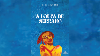 Imagem de Lançamento do livro “A Louca de Serrano” de Dina Salústio