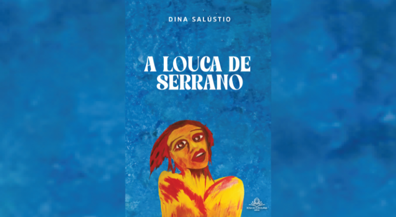 Imagem de Lançamento do livro “A Louca de Serrano” de Dina Salústio